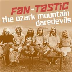 Ozark Mountain Daredevils : Fan-tastic the Ozark Mountain Daredevils